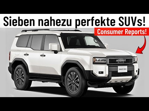 Die sieben SUVs, die Consumer Reports nicht aufhören kann zu loben! (Top-Empfehlungen 2025)