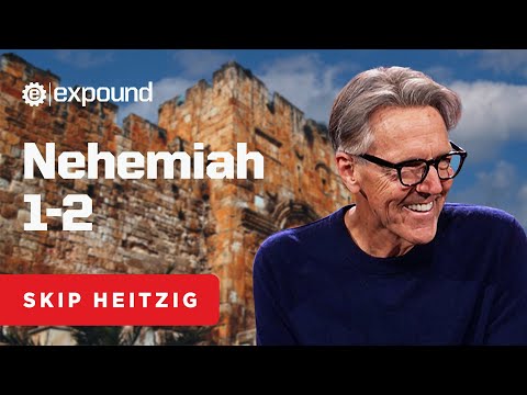 Nehemiah 1-2 | Skip Heitzig