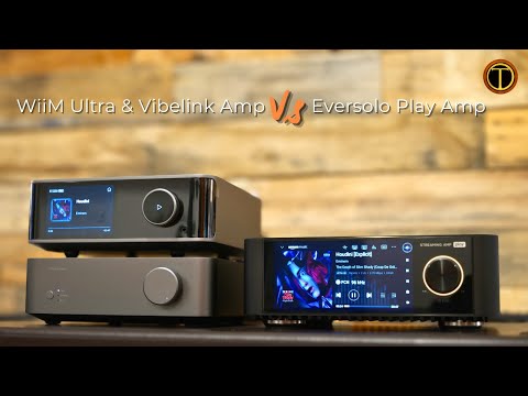 A Comparison Review: Eversolo Play Amp and WiiM Ultra + Vibelink Amp