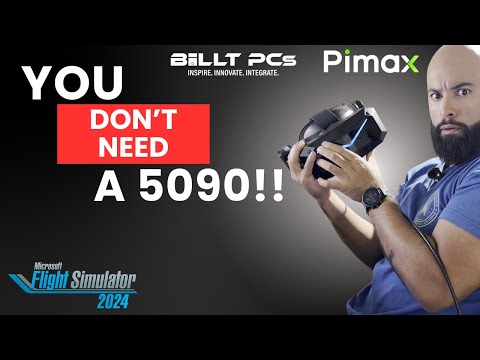 You Don't Need a 5090 For Phenomenal VR Flying | BILLT PCs | Pimax | MSFS 2024