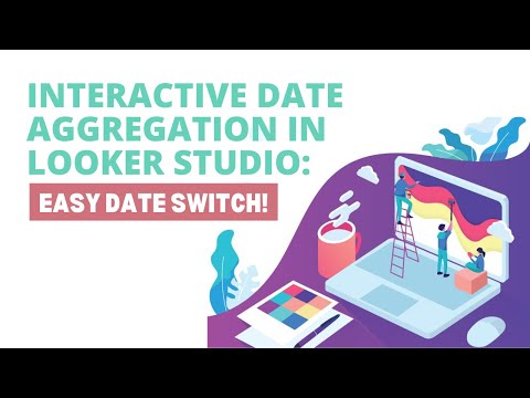 Interactive Date Aggregation in Looker Studio: Easy Date Switch! | Looke Studio by Gaille Reports