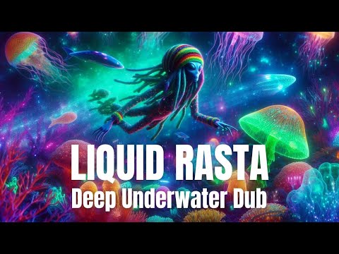 Liquid Rasta | Deep Underwater Dub 👽🌊