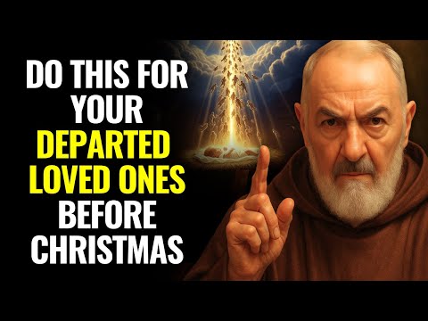 PADRE PIO REVEALED: 3 THINGS THE DEPARTED BEG YOU FOR BEFORE CHRISTMAS