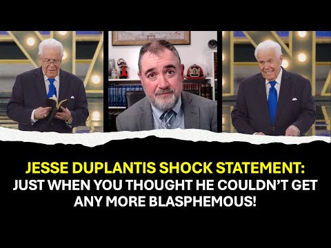 Jesse Duplantis Shock Statement (Just When You Thought He Couldn't Get Any More Blasphemous)
