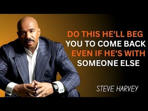 🔥 Do This & He’ll BEG You To Come Back 💔 (Even If He’s With Someone Else) | Steve Harvey 💯