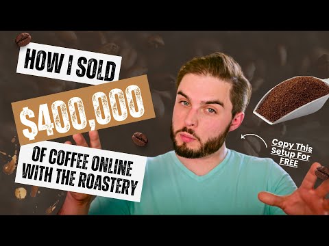 How I Sold $400k of Coffee Online (Coffee Roaster 3-Step Online Selling Setup)