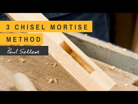 3 Chisel Mortise Method | Paul Sellers