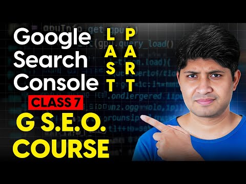 Class 7 - Google Search Console Part 4 - Advanced SEO Course 2025 | Complete SEO Course 2025