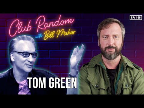 Tom Green | Club Random with Bill Maher