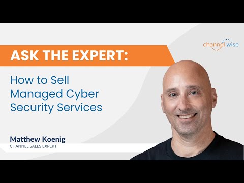 How to Sell Managed Cyber Security Services with Matthew Koenig