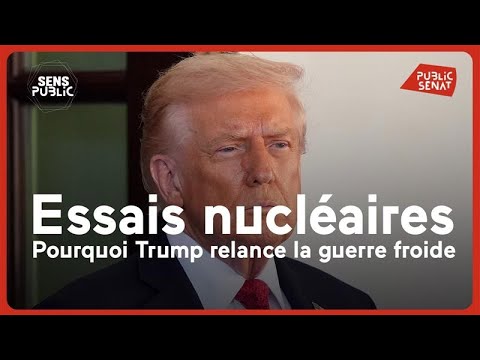Essais nucléaires : pourquoi Trump relance la guerre froide
