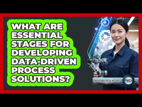What Are Essential Stages For Developing Data-Driven Process Solutions?