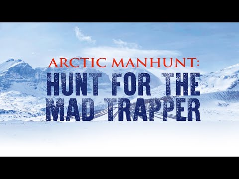 Arctic Manhunt: Hunt for the Mad Trapper