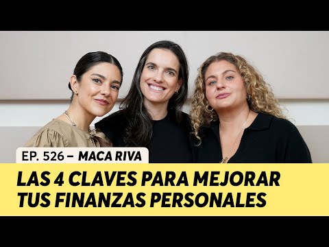 526. Las 4 claves para mejorar tus finanzas personales | Maca Riva