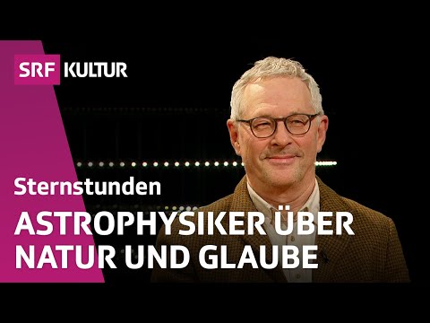 Wie verbindet Astrophysik Wissenschaft, Religion und Musik? | Sternstunde Religion | SRF Kultur