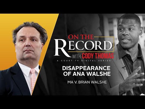 Deception, Disappearance, and Digital Trail: Week 1 The Disappearance of Ana Walshe | On The Record