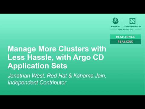 Manage More Clusters with Less Hassle, with Argo CD Application Sets - Jonathan West & Kshama Jain
