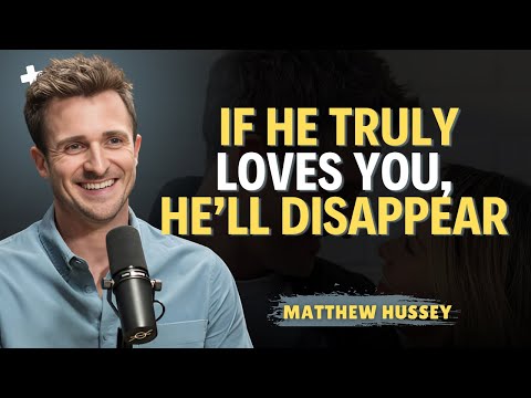 If He Truly Loves You, He’ll Disappear | Matthew Hussey Powerful Truth About Men