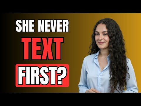 If She NEVER Calls Or Texts You First, Just Do This | Female Psychology