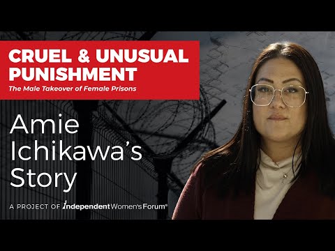 Cruel & Unusual Punishment: ‘Trans Supremacy’ Inside Women’s Prisons