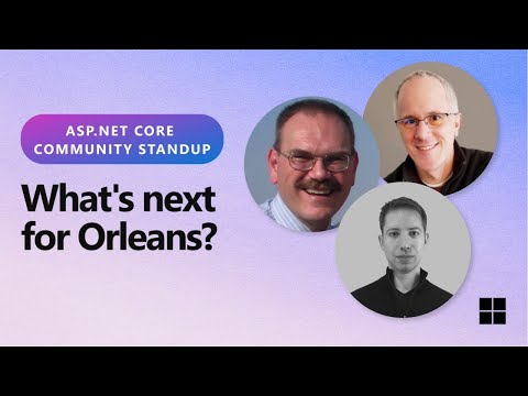 ASP.NET Community Standup - What's next for Orleans?