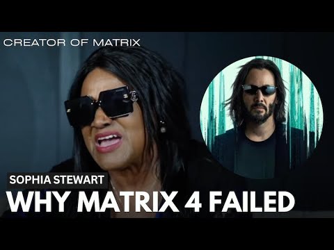 'Creator Of The Matrix' Sophia Stewart Exposes People Who Stole From Her, And Why 'Matrix 4' Failed