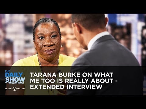 Tarana Burke on What Me Too Is Really About - Extended Interview | The Daily Show