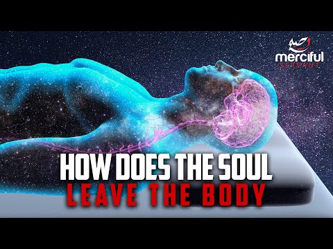 HOW DOES THE SOUL LEAVE THE BODY?