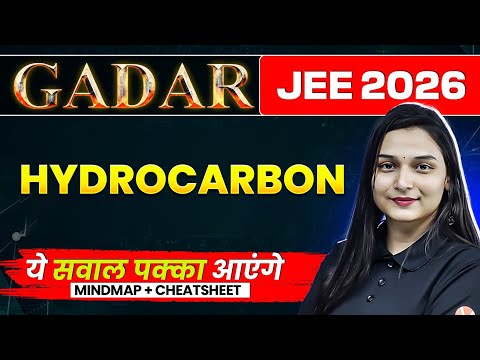 HYDROCARBON - THEORY + PYQs  + MINDMAP | JEE 2026 (JANUARY ATTEMPT) | GADAR 2026 | SHILPI MAM