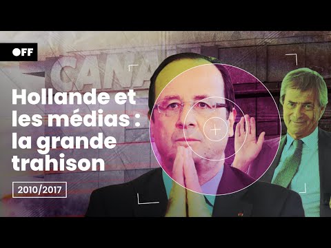 HOLLANDE ET LES MÉDIAS, la grande trahison