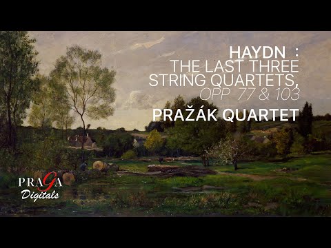 Haydn  : The Last Three String Quartets, Opp  77 & 103 - Pražák Quartet