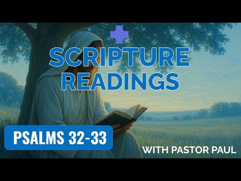 The Book Of Psalms | Live Scripture Reading (Psalms 32-33) | Forgiven hearts trust and praise God.