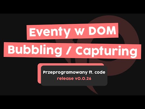 Zrozum event bubbling i event capturing | Przeprogramowani ft. code v0.0.26