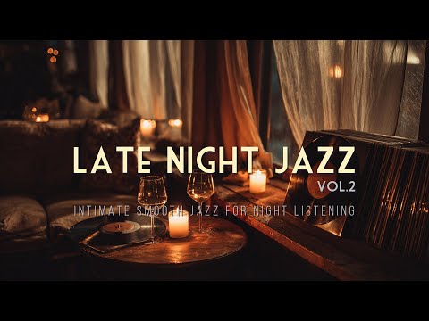 Late Night Jazz Vol.2 | 1 Hour of Intimate Smooth Jazz for Night Listening