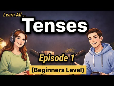 Learn All Master English Tenses | Present + Past Basics (Episode 1 - Beginner Level)