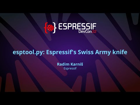 EDC22 Day 2 Talk 10: esptool.py Espressif's Swiss Army Knife