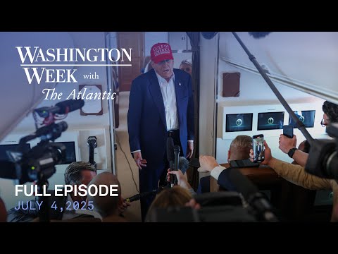 Washington Week with The Atlantic full episode, 7/4/25