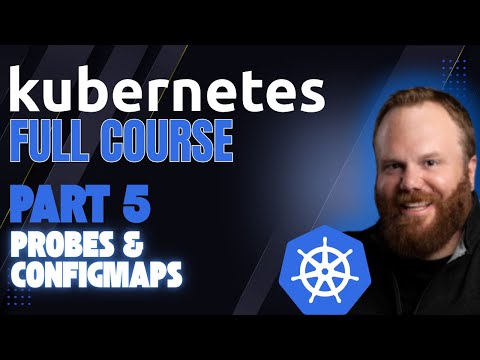 Kubernetes FULL COURSE Part 5: Kubernetes Probes & ConfigMaps – Keep Apps Healthy & Configurable