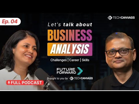 Ep - 4 | Business Analysis: Challenges, Career & Skills | FutureForward | Techcanvass