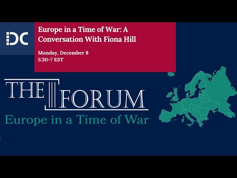Europe in a Time of War: A Conversation With Fiona Hill