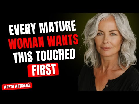 Every Mature Woman Wants This Touched First — But Men Don’t Know It