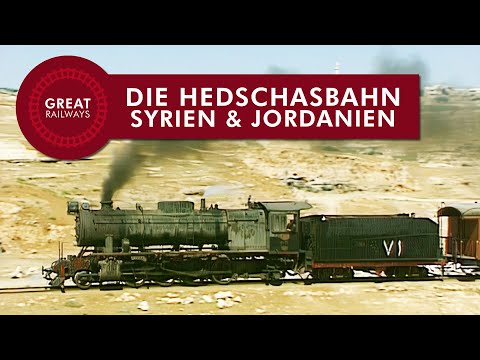 Die Hedschasbahn - Syrien & Jordanien - German • Great Railways