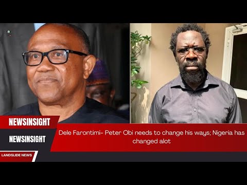 Dele Farontimi- Peter Obi needs to change his ways; Nigeria has changed alot