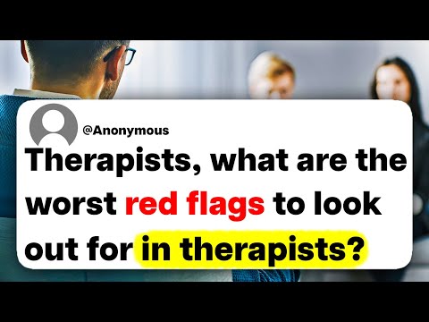 Therapists, what are the worst red flags to look out for in therapists?