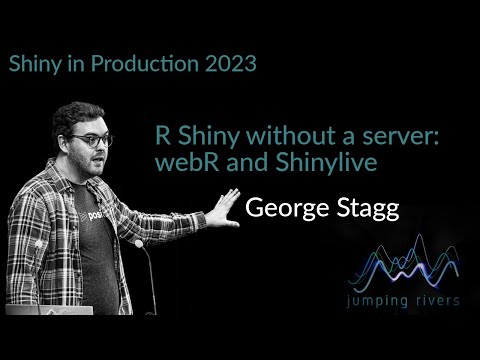 Shiny in Production 2023: George Stagg - R Shiny without a server: webR and Shinylive