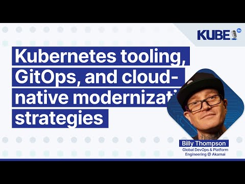Kubernetes tooling, GitOps, and cloud-native modernization strategies, with Billy Thompson | KubeFM