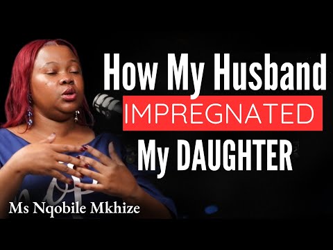 Ep. 177 Ms Nqobile Mkhize On Her Hell Days Of Marriage With The Man Of God, IMPREGNATED Her DAUGHTER