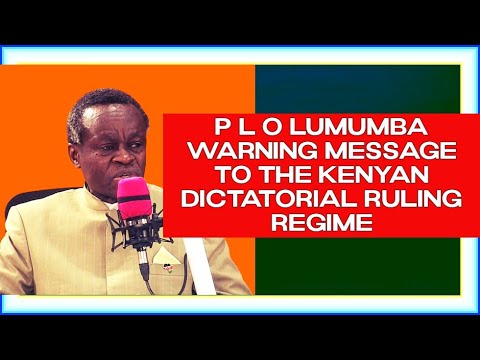 PLO Lumumba warning message to the Kenyan dictatorial ruling regime