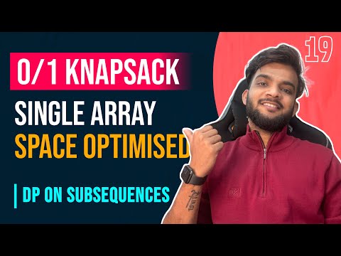 DP 19. 0/1 Knapsack | Recursion to Single Array Space Optimised Approach | DP on Subsequences