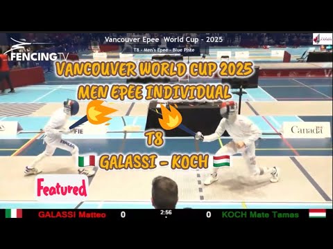 [T8] Matteo GALASSI 🇮🇹 - Mate Tamas KOCH 🇭🇺 | Vancouver Epee World Cup 2025 | Men Epee Individual